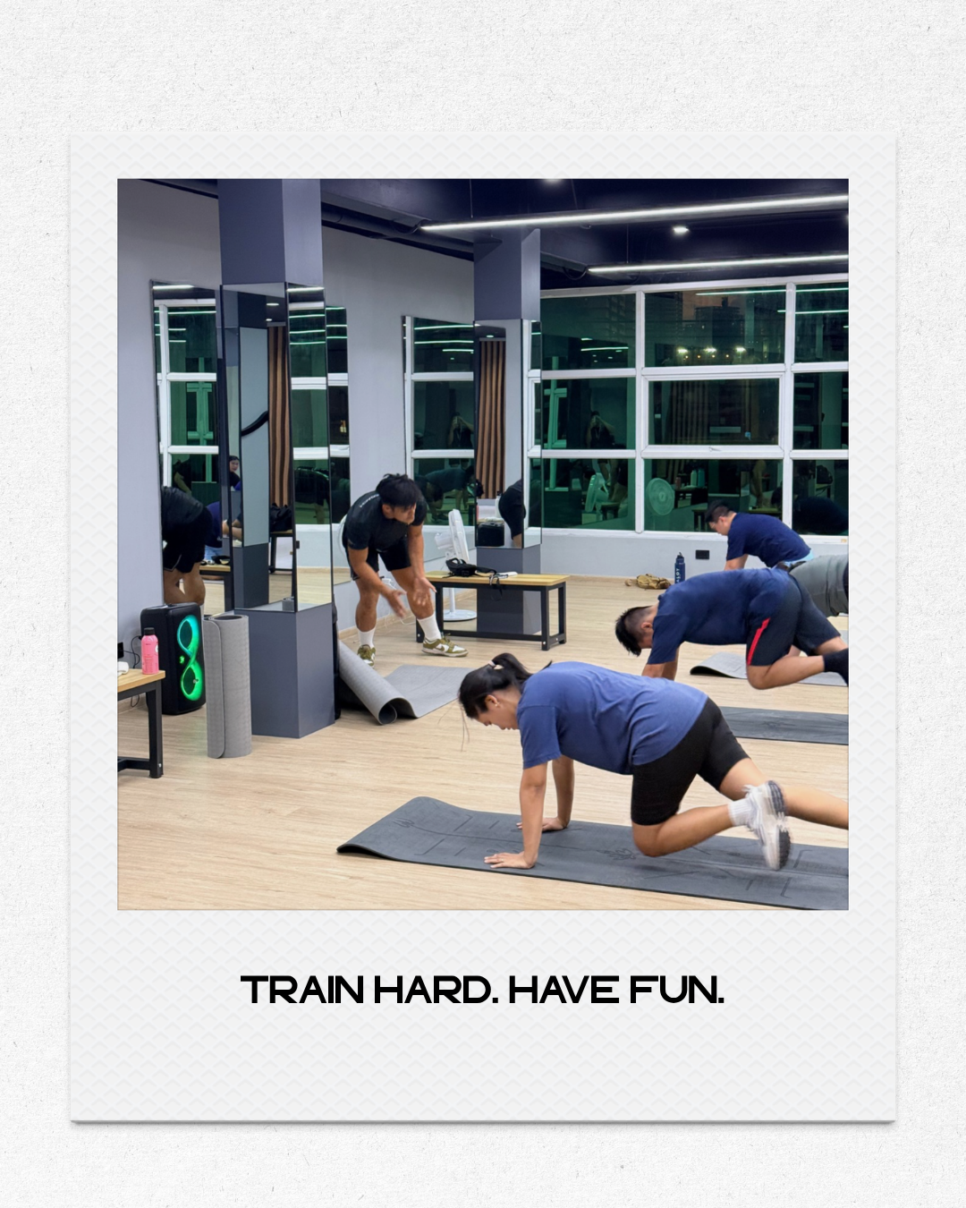 TRAIN HARD. HAVE FUN